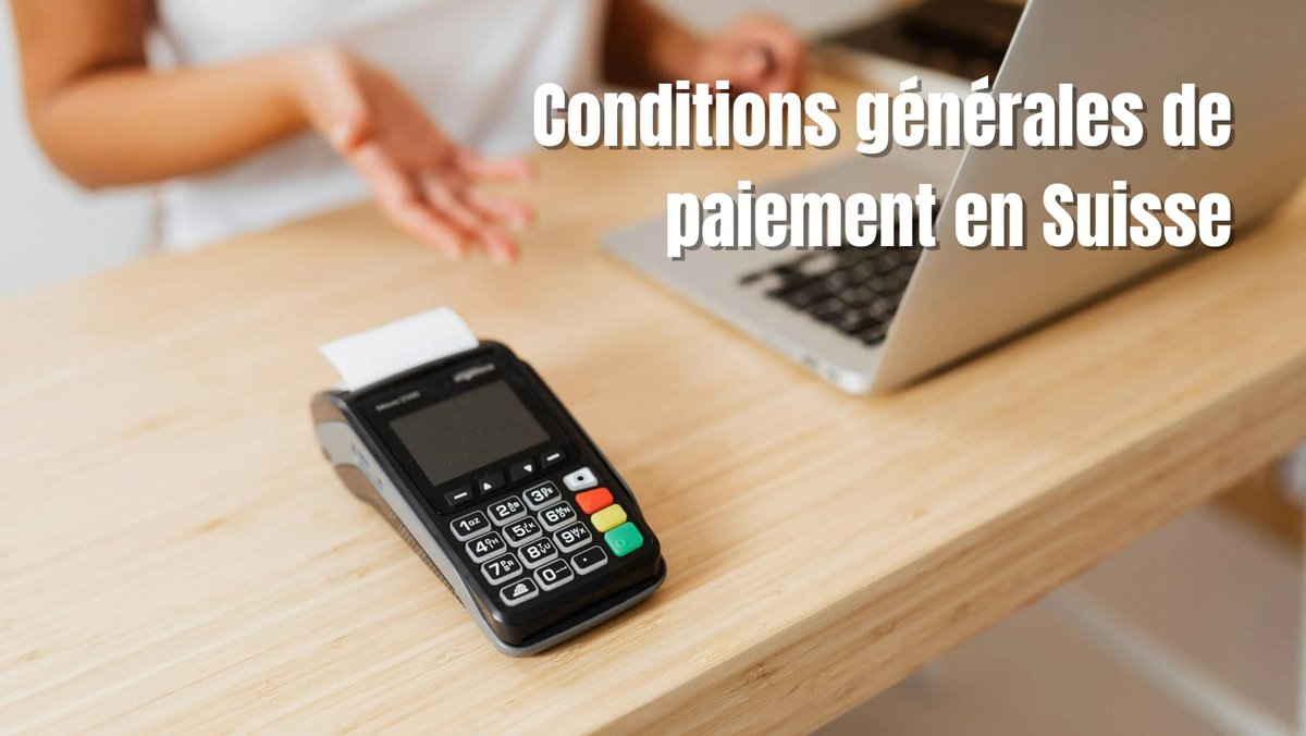 Comment fixer ses conditions générales de paiement en Suisse quand on est indépendant ?